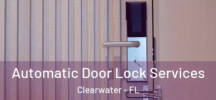  Automatic Door Lock Services Clearwater - FL