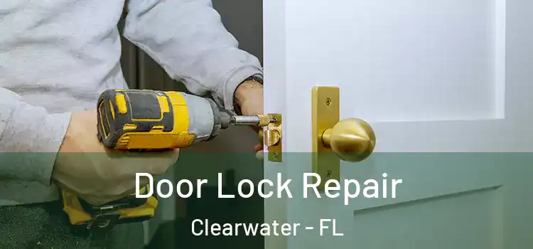  Door Lock Repair Clearwater - FL