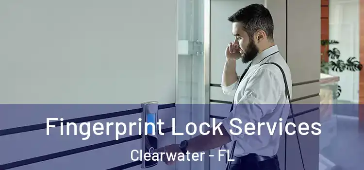  Fingerprint Lock Services Clearwater - FL