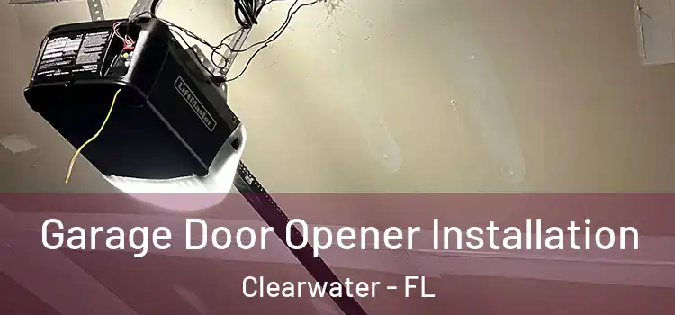  Garage Door Opener Installation Clearwater - FL