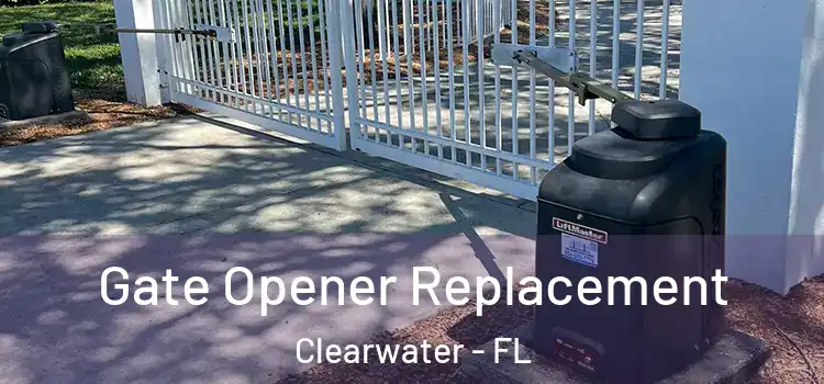 Gate Opener Replacement Clearwater - FL