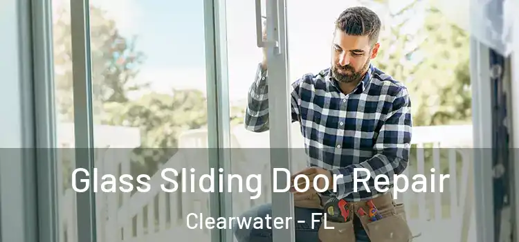 Glass Sliding Door Repair Clearwater - FL