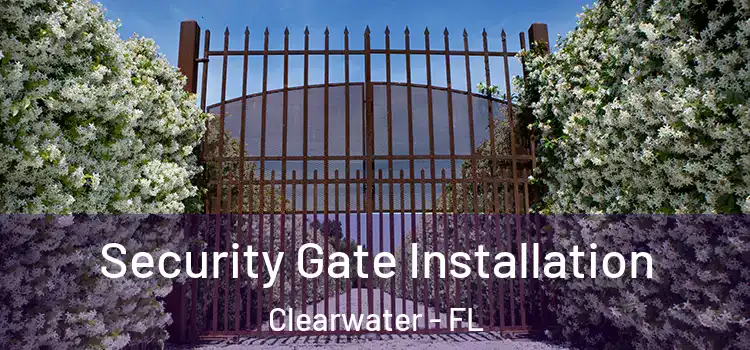 Security Gate Installation Clearwater - FL