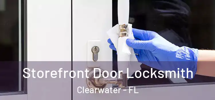 Storefront Door Locksmith Clearwater - FL